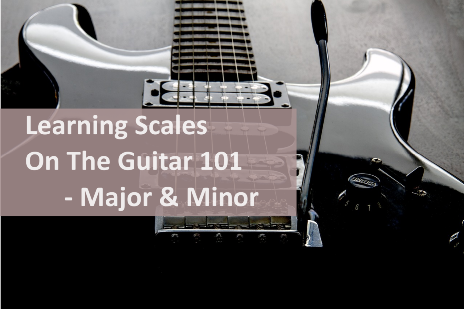 Guitar 101 major and minor